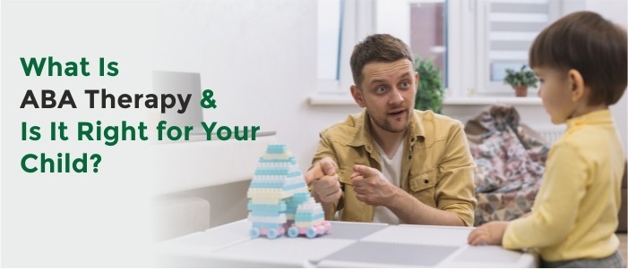 What Is ABA Therapy & Is It Right for Your Child?